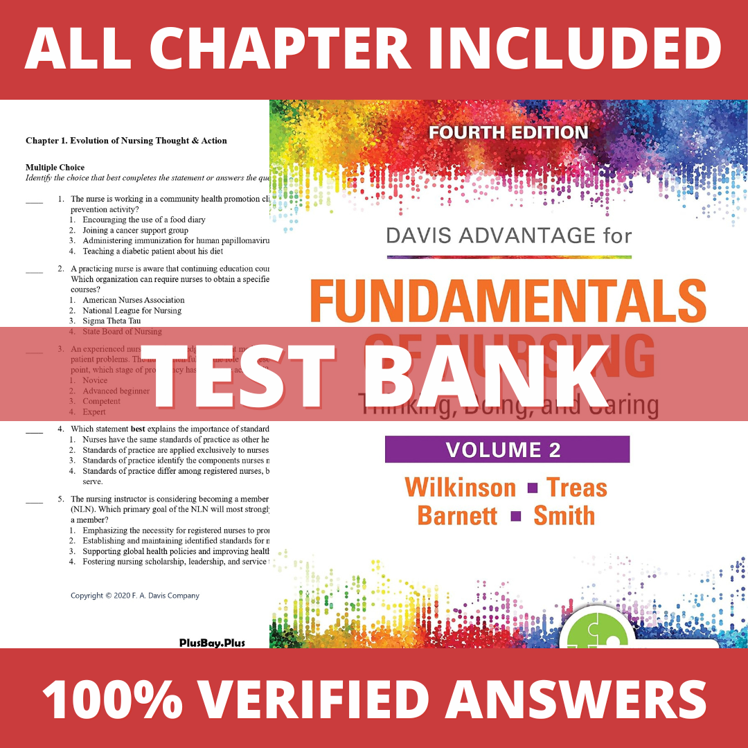 Test Bank for Fundamentals of Nursing-Thinking Doing and Caring, 4th Edition (2 Volume Set) (Wilkinson & Treas, 2020)
