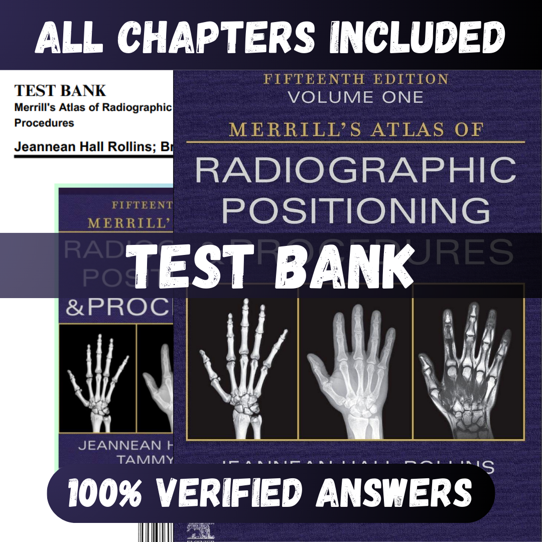 Test Bank Merrill's Atlas of Radiographic Positioning and Procedures 15th Edition (Jeannean , 2022)