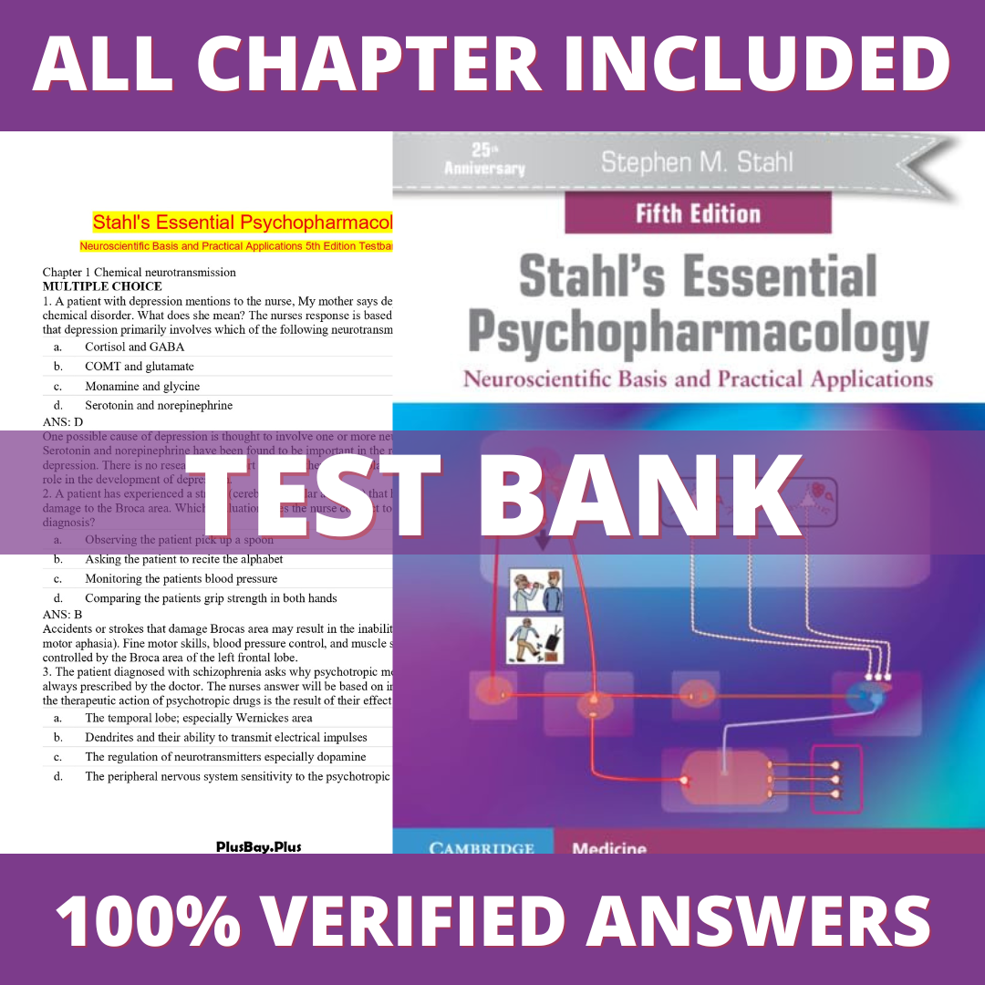 Test Bank - Stahl's Essential Psychopharmacology Neuroscientific Basis and Practical Applications 5th Edition by Stahl