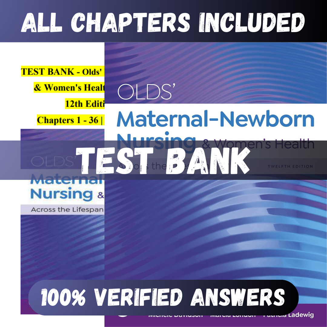 Test Bank Olds' Maternal-Newborn Nursing & Women's Health Across the Lifespan 12th Edition (Michele, 2023)