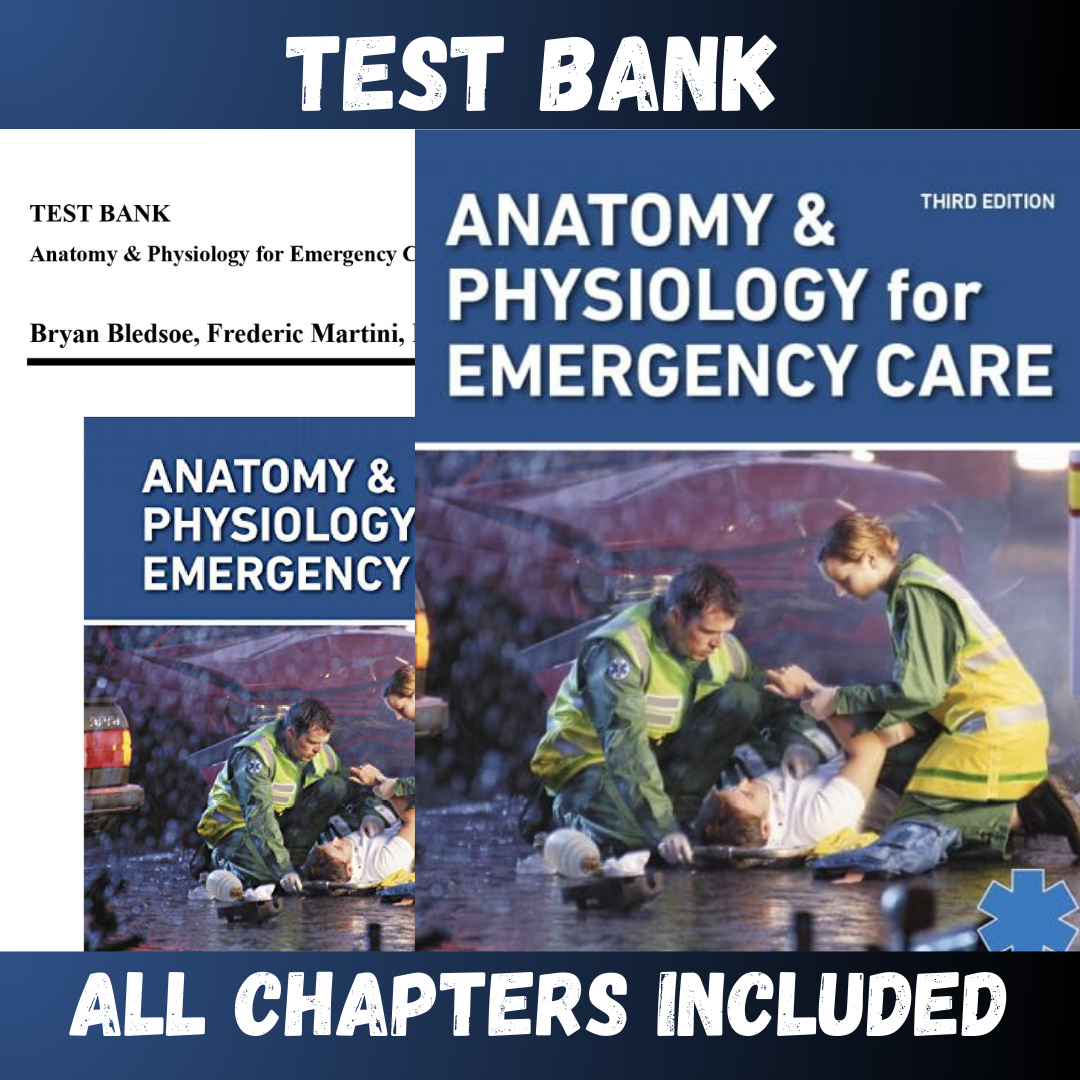 Test Bank - Anatomy & Physiology for Emergency Care, 3rd Edition by Bledsoe