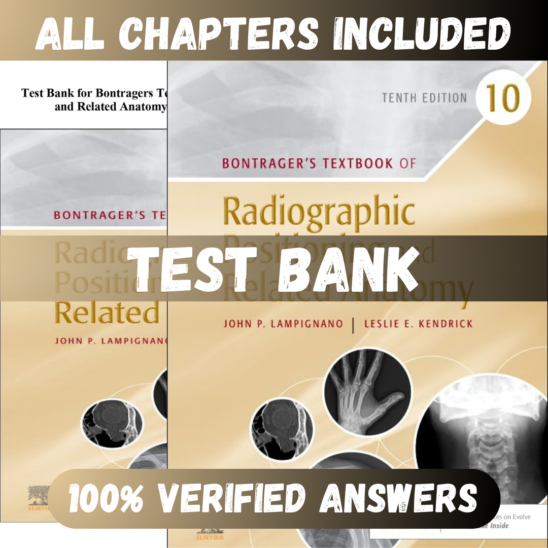Test Bank - Bontrager's Textbook of Radiographic Positioning and Related Anatomy 10th Edition by Lampignano