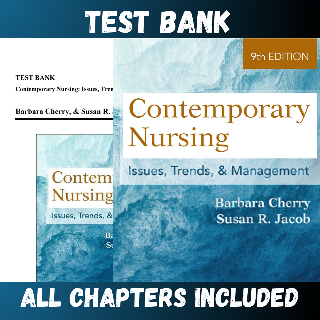 Test Bank - Contemporary Nursing Issues, Trends, and Management, 9th Edition by Cherry