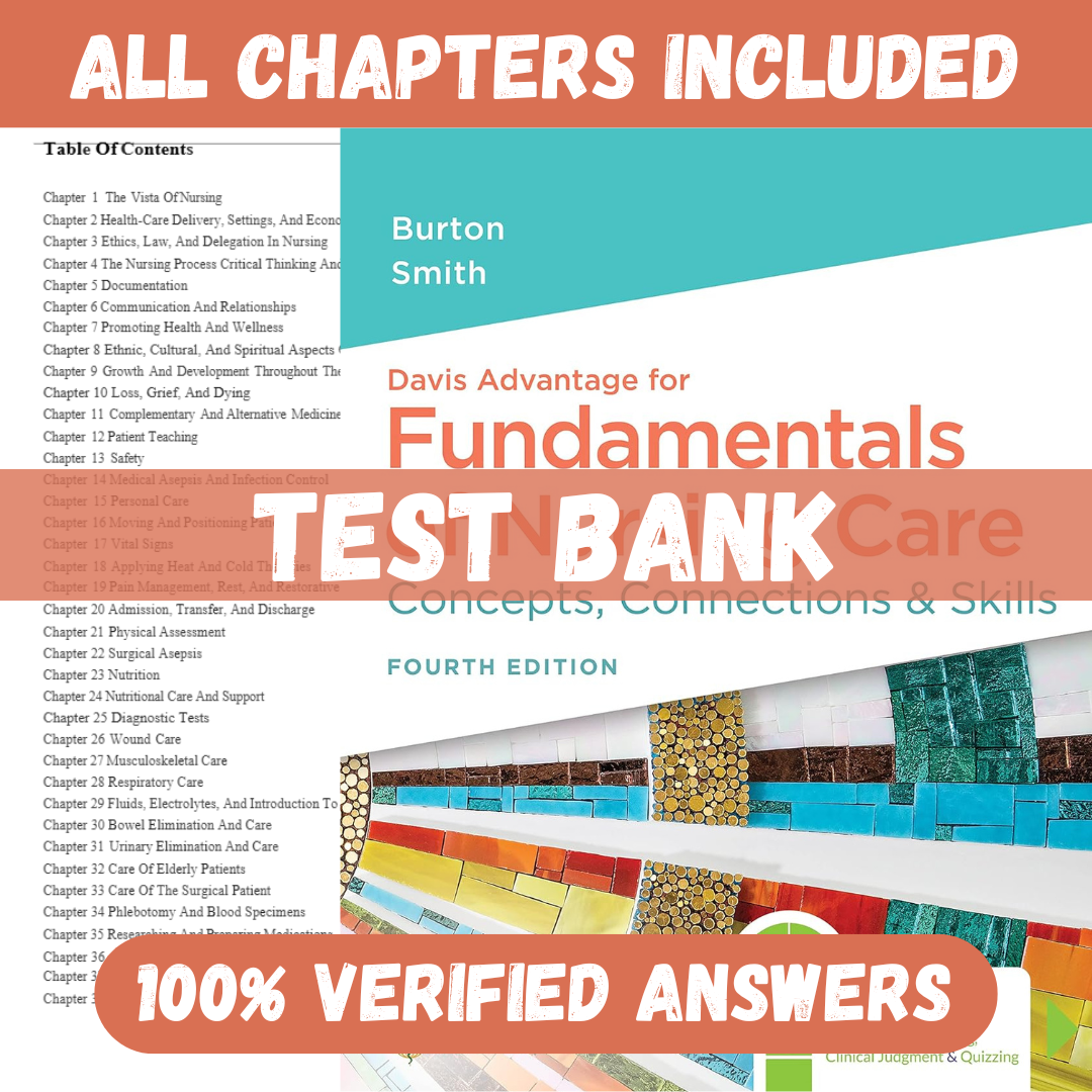 Test Bank for Davis Advantage for Fundamentals of Nursing Care: Concepts, Connections & Skills 4th Edition By Burton & Smith