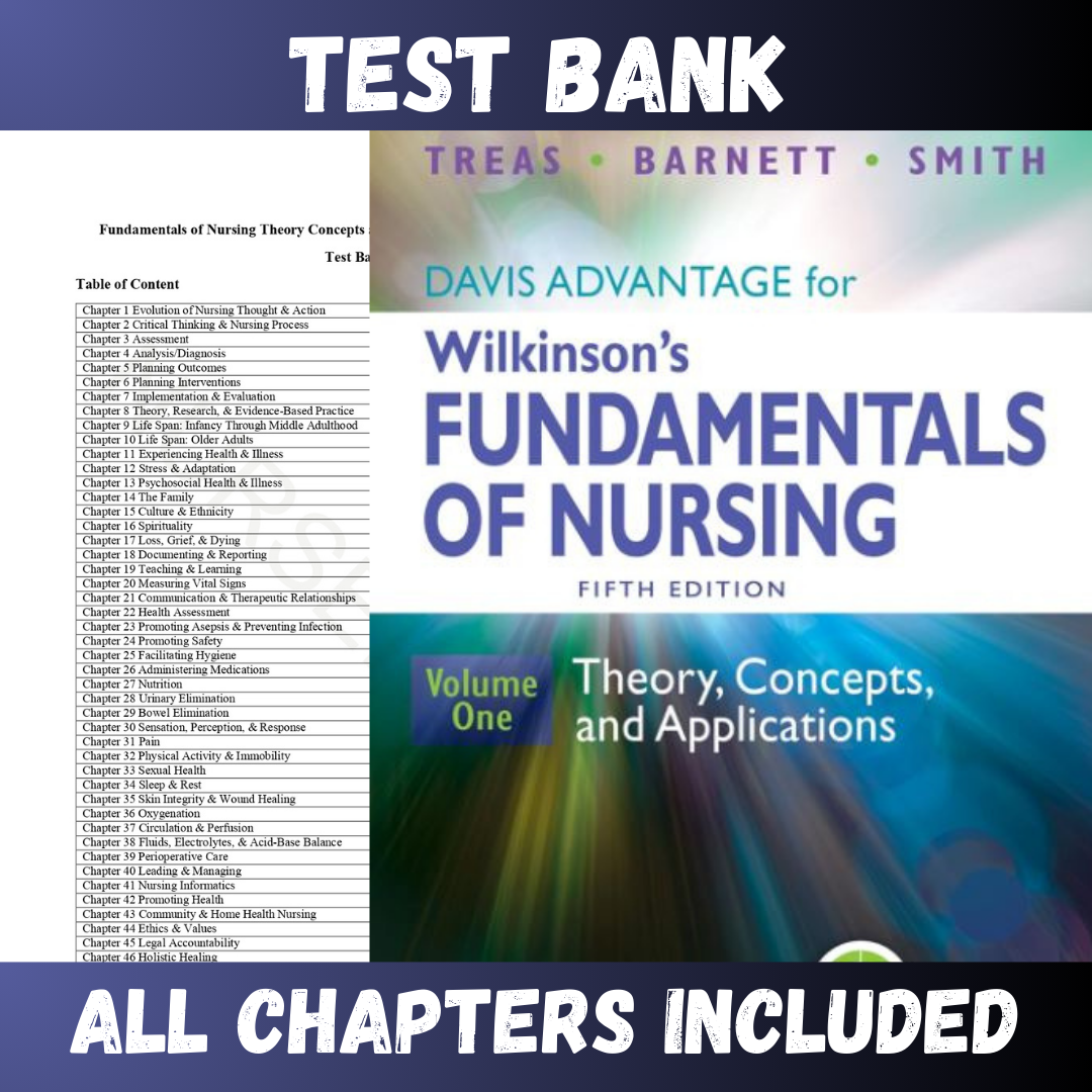 Test Bank - Davis Advantage for Wilkinson's Fundamentals of Nursing by 2 Volume Set) Fifth Edition by Treas