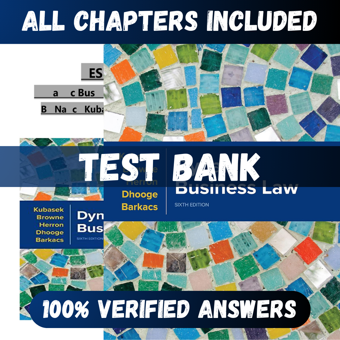 Test Bank Dynamic Business Law 6th Edition (Kubasek , 2022)