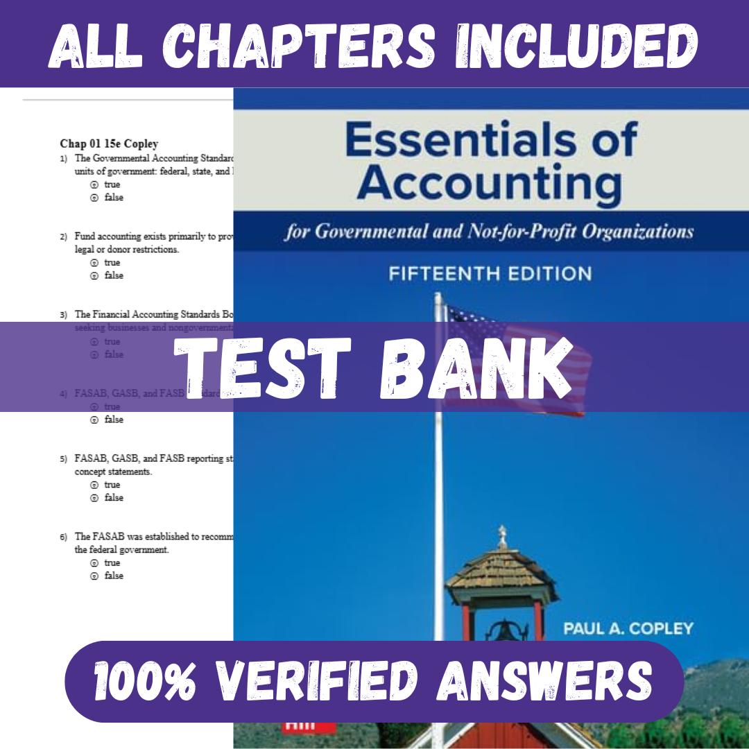 Test Bank for Essentials of Accounting for Governmental and Not-for-Profit Organizations, 15th Edition by Copley