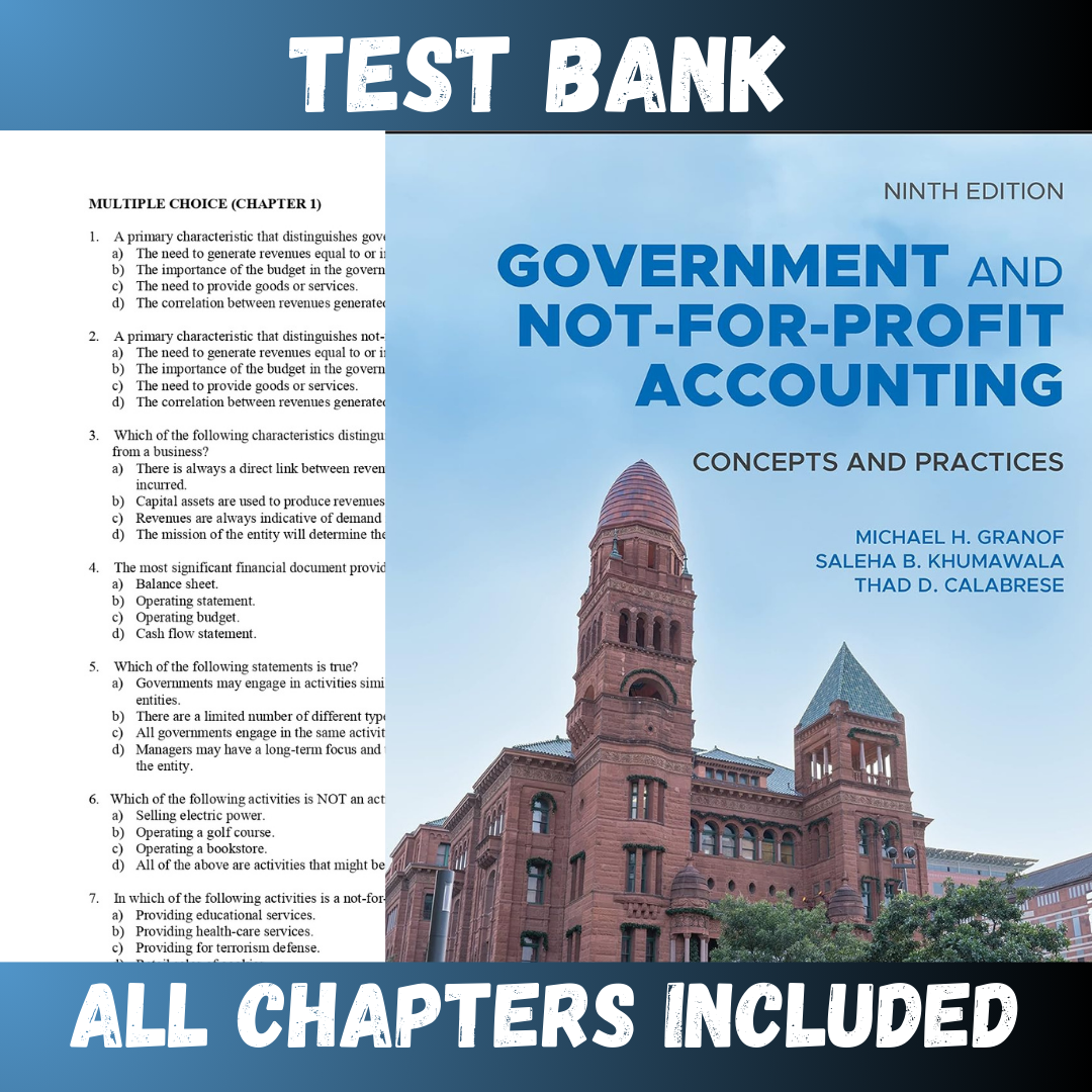 Test Bank - Government and Not-for-Profit Accounting 9th Edition by Granof