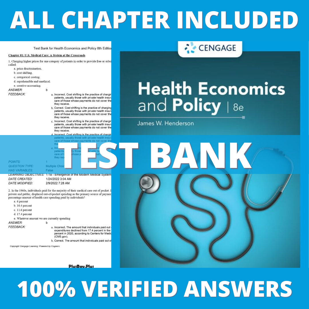 Test Bank for Health Economics and Policy 8th Edition (Henderson, 2022)