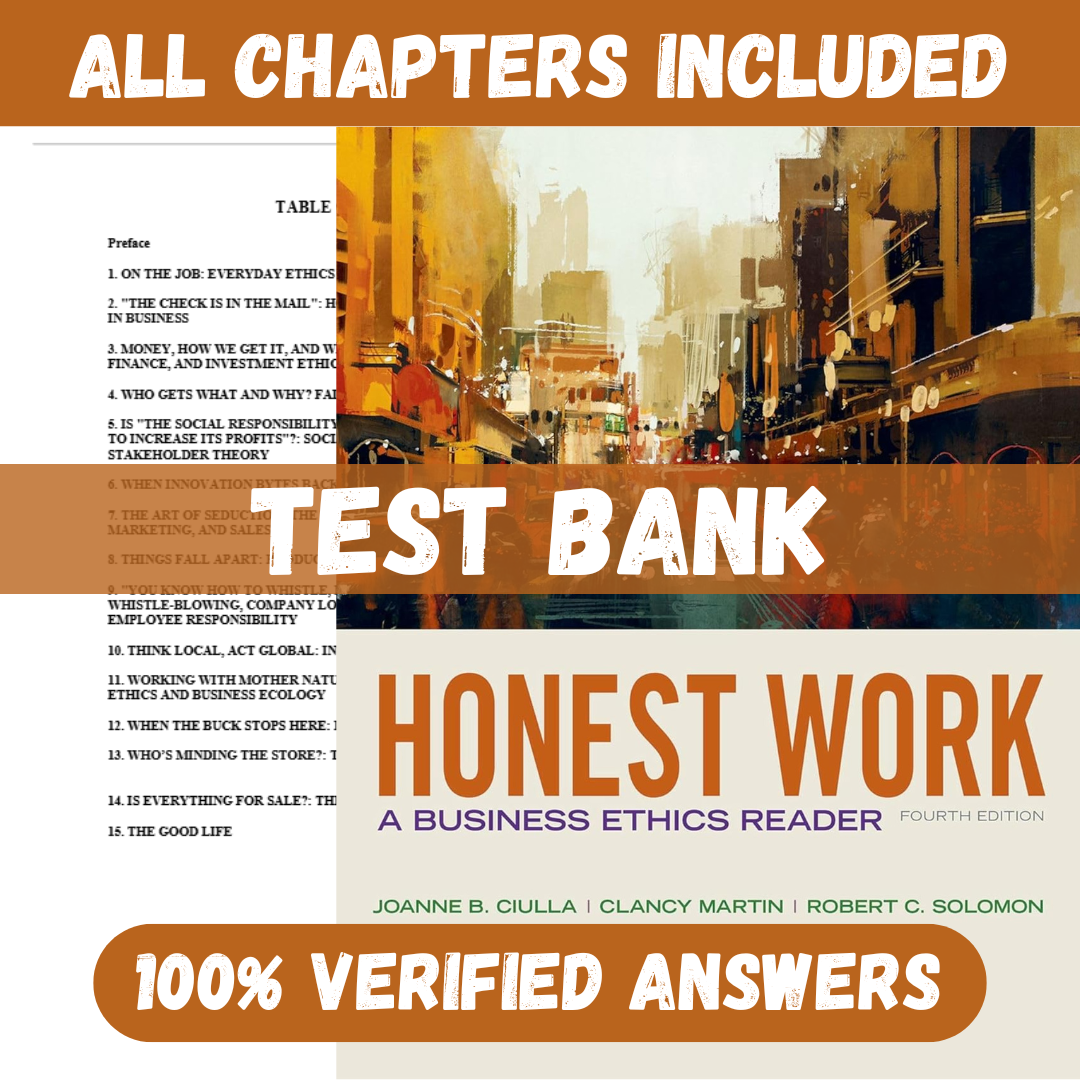 Test Bank for Honest Work: A Business Ethics Reader, 4th Edition by Joanne B. Ciulla