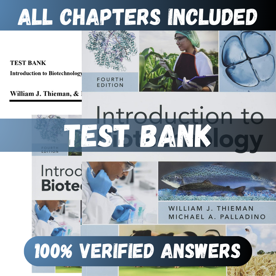 Test Bank Introduction to Biotechnology, 4th Edition (Thieman, 2019)