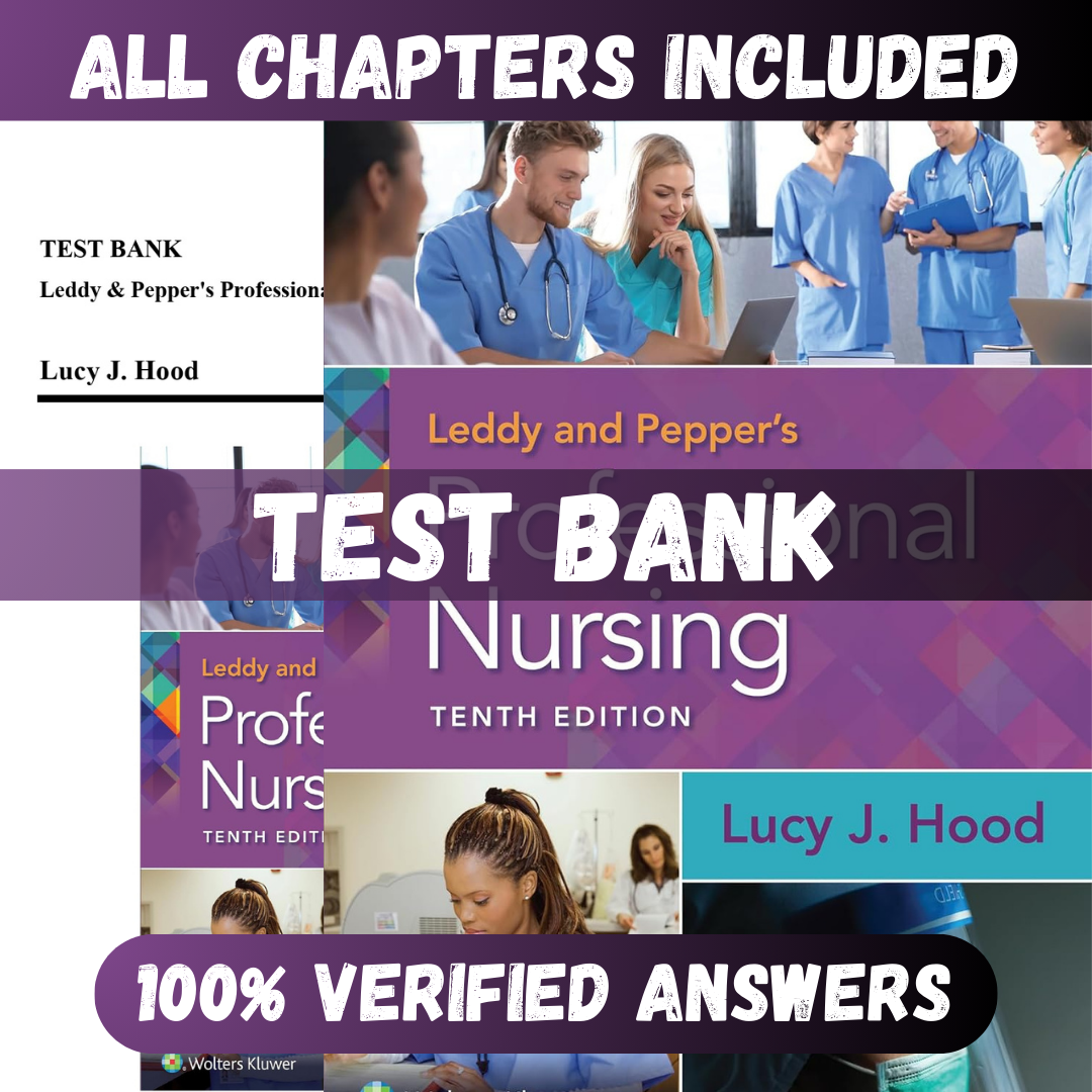Test Bank Leddy and Pepper's Professional Nursing, 10th Edition (Hood, 2022)