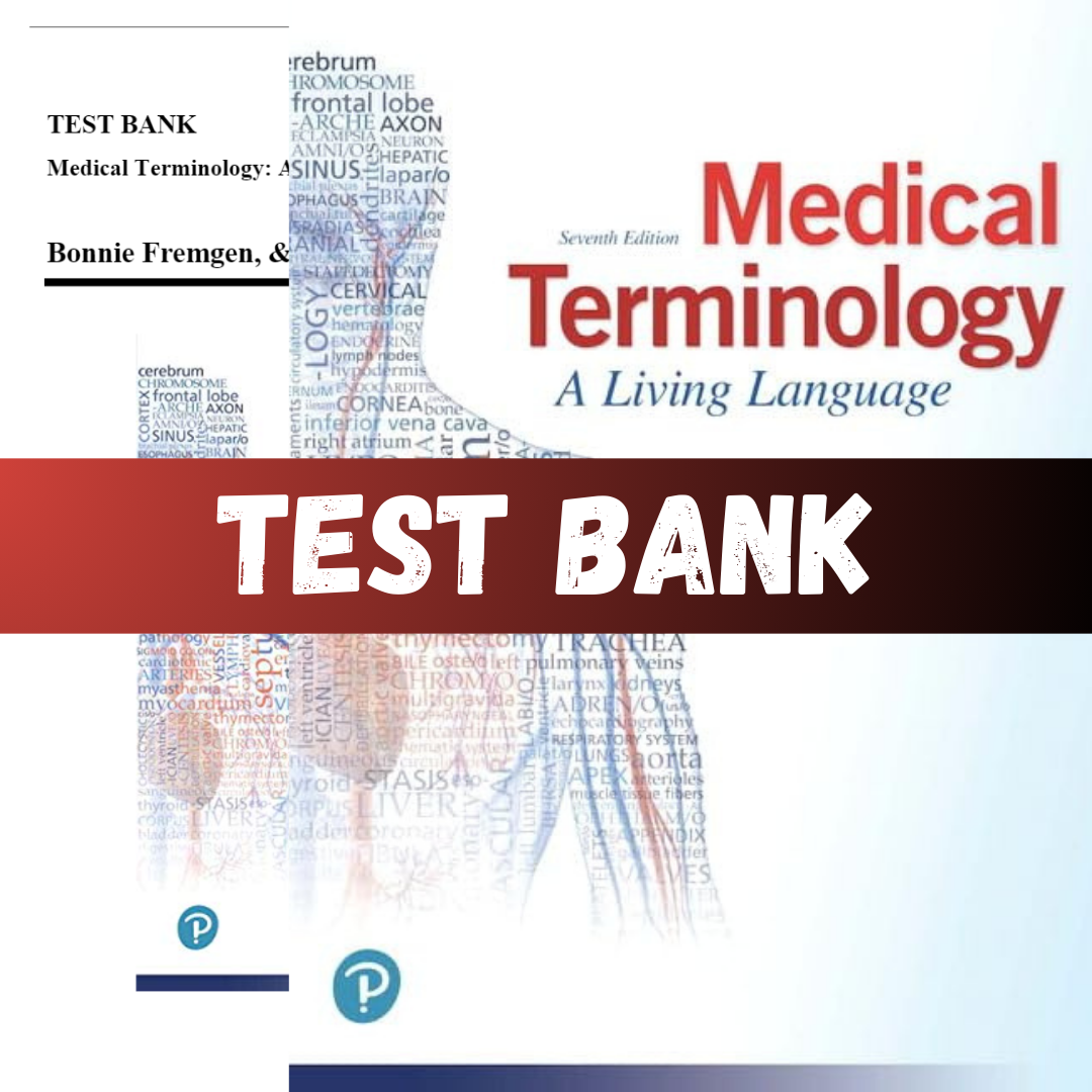Test Bank - Medical Terminology-A Living Language, 7th Edition by Fremgen