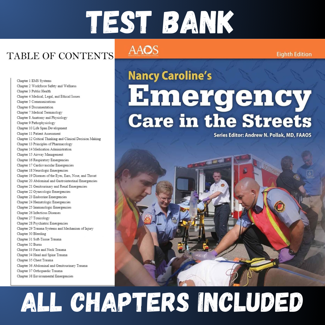 Test Bank - Nancy Caroline’s Emergency Care in the Streets, 8th Edition by Pollak
