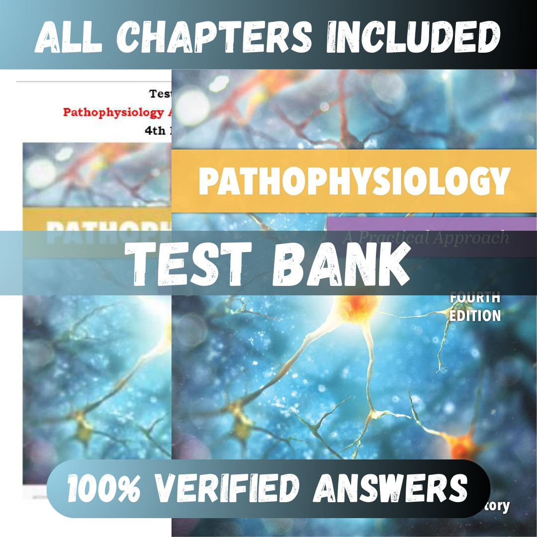 Test Bank Pathophysiology A Practical Approach: A Practical Approach 4th Edition (Story, 2021)