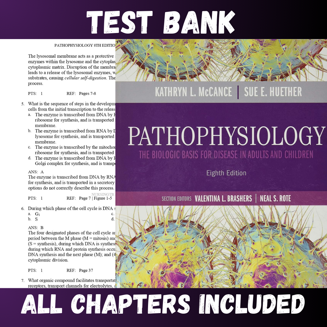 Test Bank - Pathophysiology The Biologic Basis for Disease in Adults and Children 8th Edition by McCance