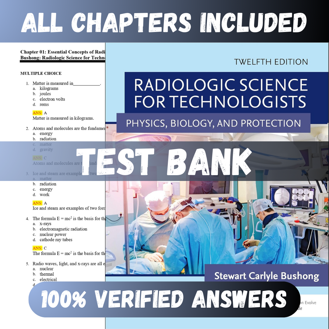 Test Bank Radiologic Science for Technologists 12th Edition (Bushong, 2022)