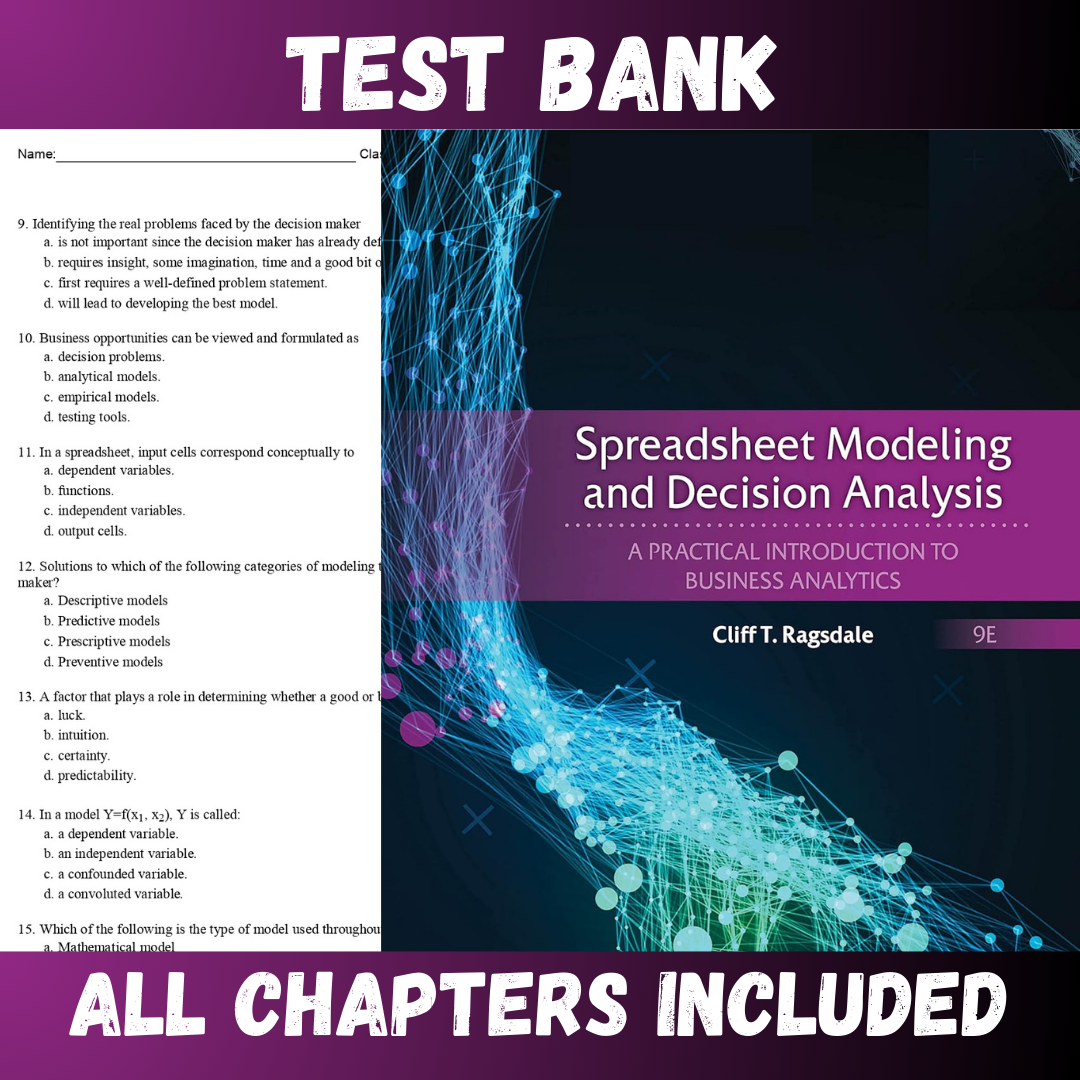 Test Bank - Spreadsheet Modeling And Decision Analysis A Practical Introduction To Business Analytics 9th Edition by Ragsdale